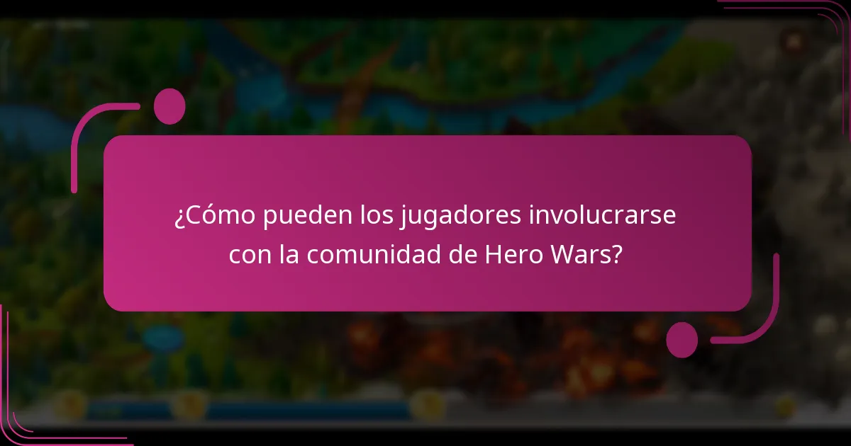¿Cómo pueden los jugadores involucrarse con la comunidad de Hero Wars?