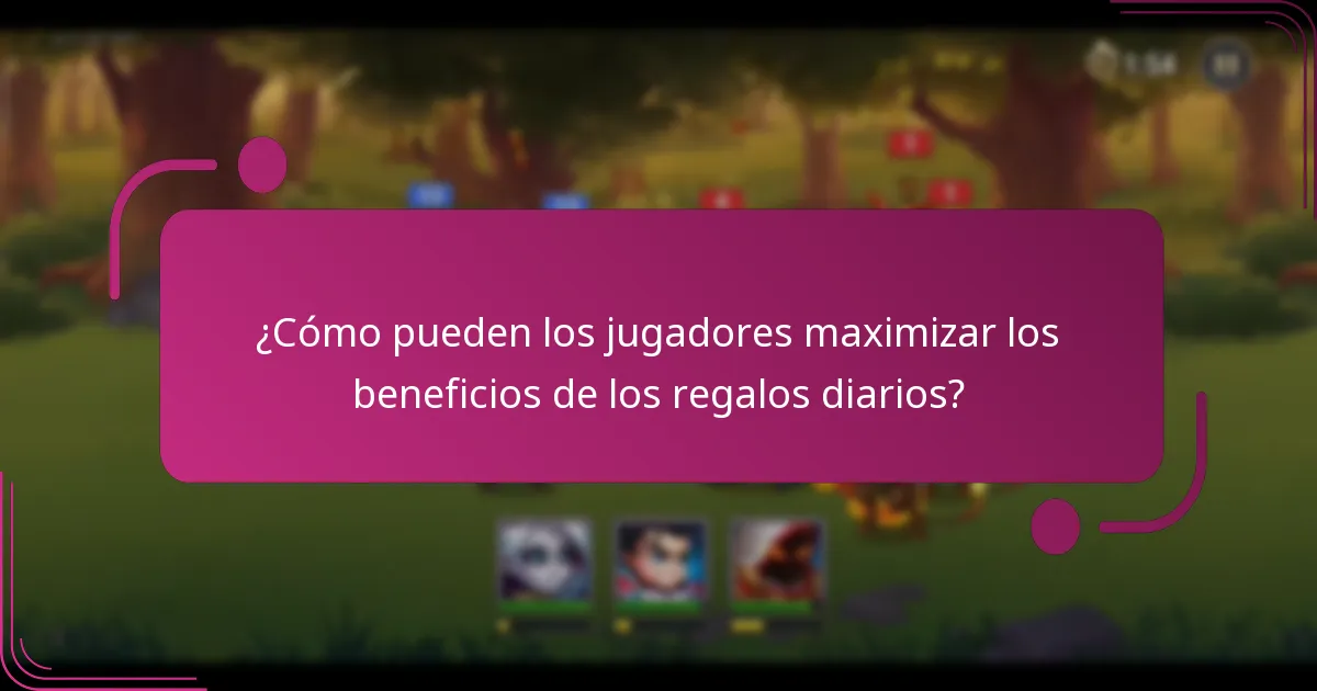 ¿Cómo pueden los jugadores maximizar los beneficios de los regalos diarios?