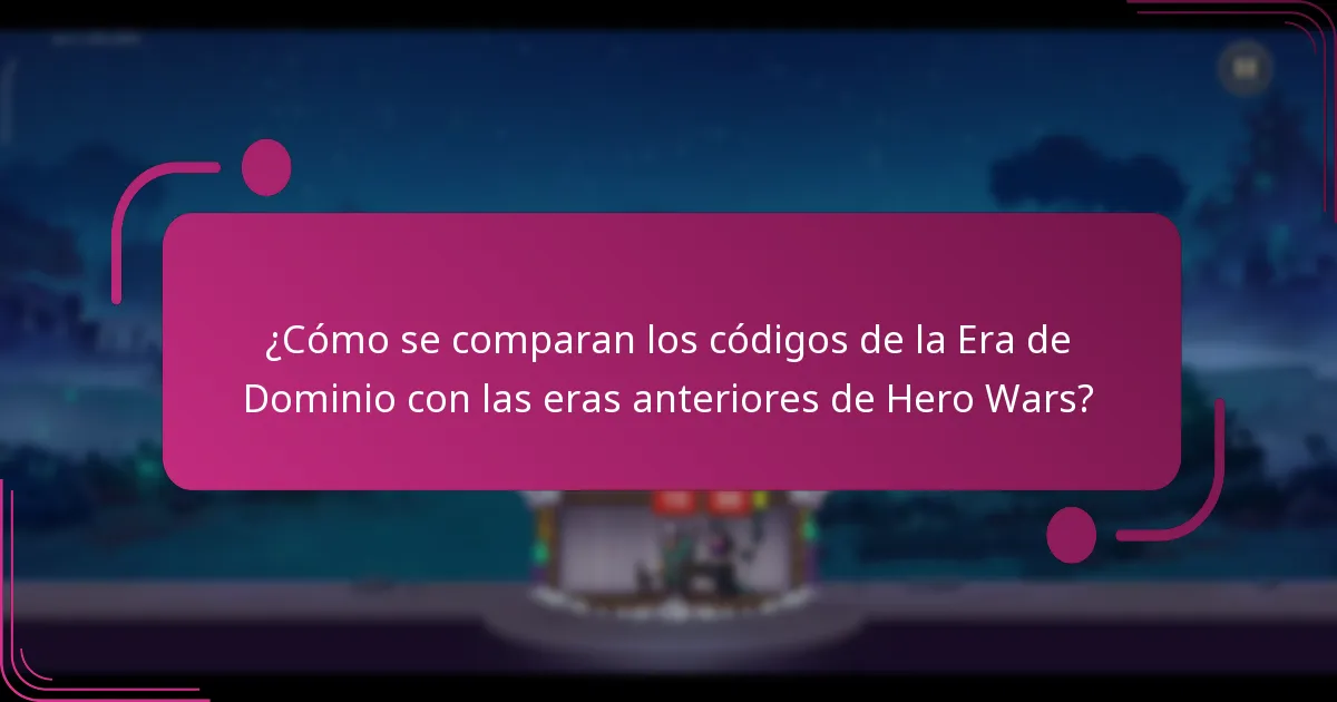 ¿Cómo se comparan los códigos de la Era de Dominio con las eras anteriores de Hero Wars?
