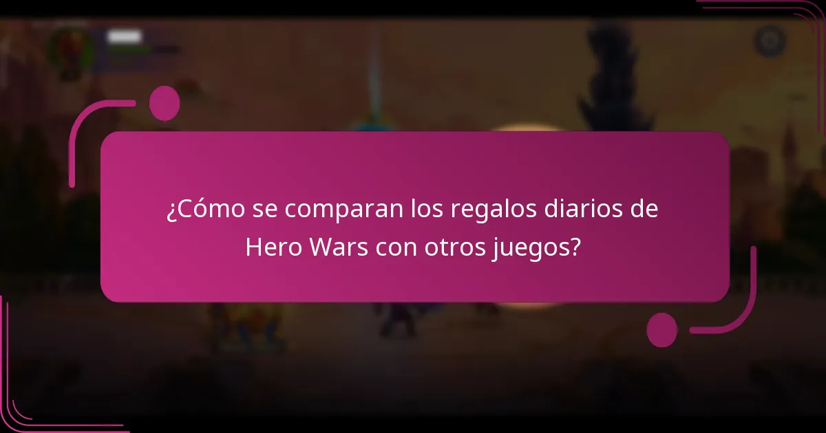 ¿Cómo se comparan los regalos diarios de Hero Wars con otros juegos?