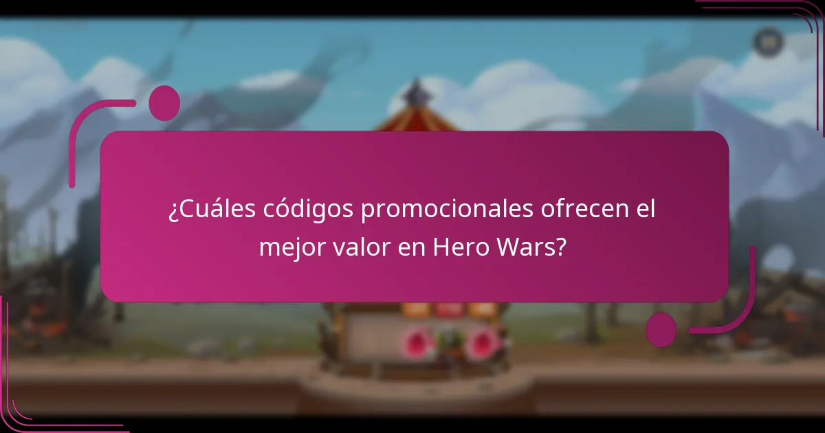 ¿Cuáles códigos promocionales ofrecen el mejor valor en Hero Wars?