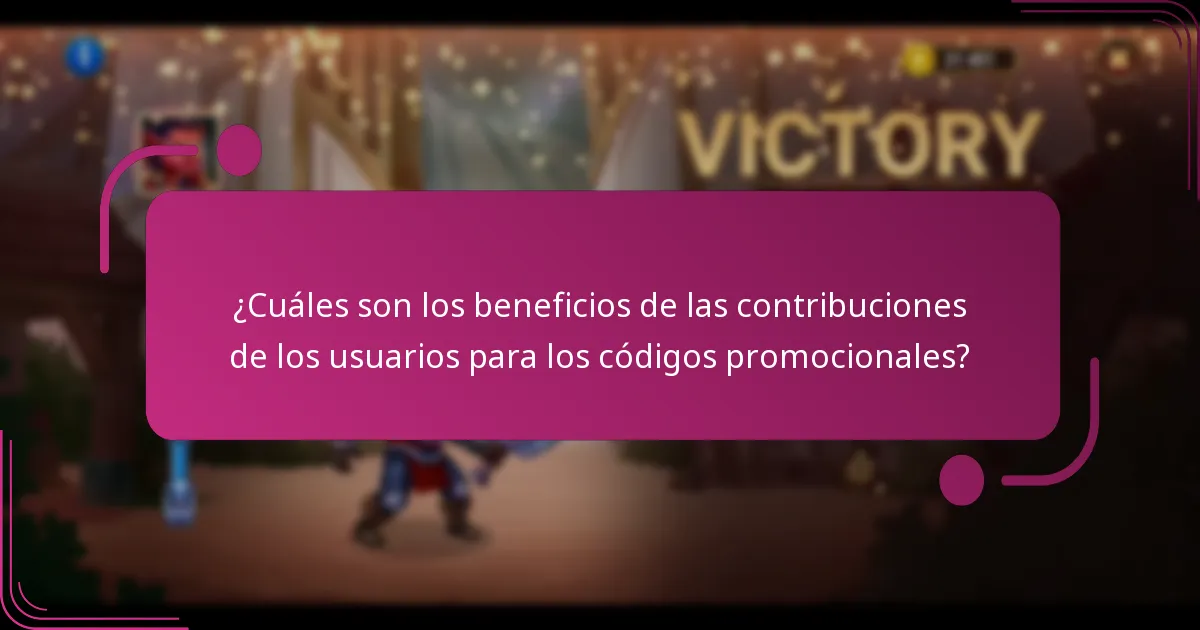 ¿Cuáles son los beneficios de las contribuciones de los usuarios para los códigos promocionales?