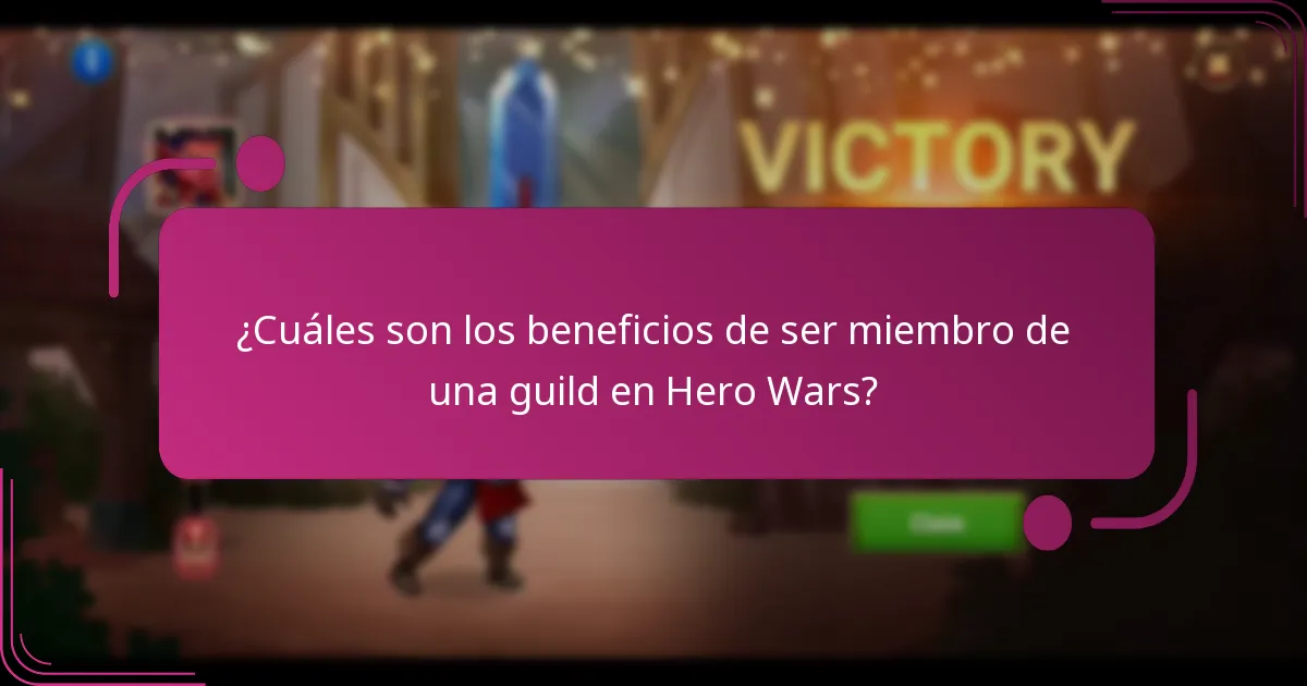 ¿Cuáles son los beneficios de ser miembro de una guild en Hero Wars?