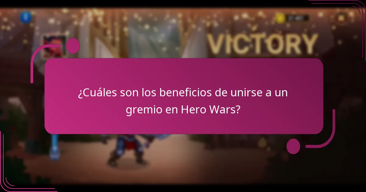 ¿Cuáles son los beneficios de unirse a un gremio en Hero Wars?