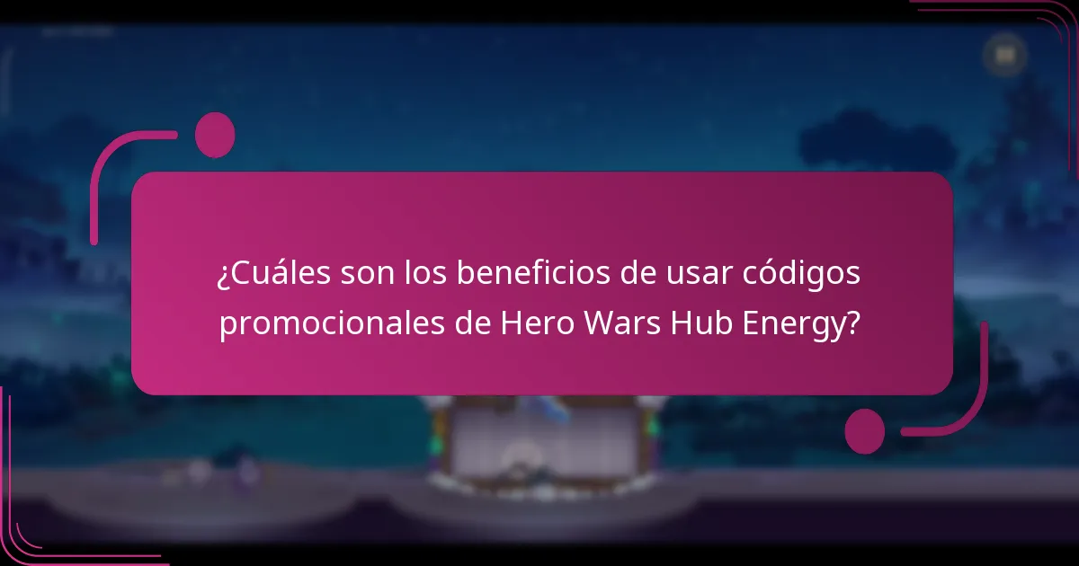 ¿Cuáles son los beneficios de usar códigos promocionales de Hero Wars Hub Energy?