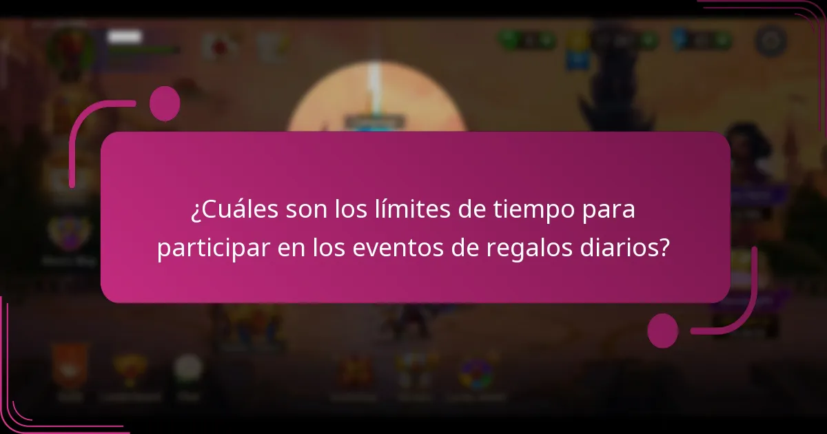 ¿Cuáles son los límites de tiempo para participar en los eventos de regalos diarios?