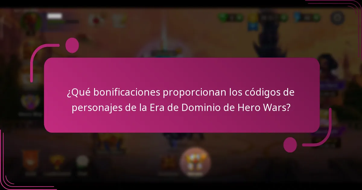 ¿Qué bonificaciones proporcionan los códigos de personajes de la Era de Dominio de Hero Wars?