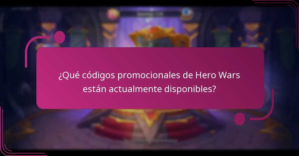 ¿Qué códigos promocionales de Hero Wars están actualmente disponibles?