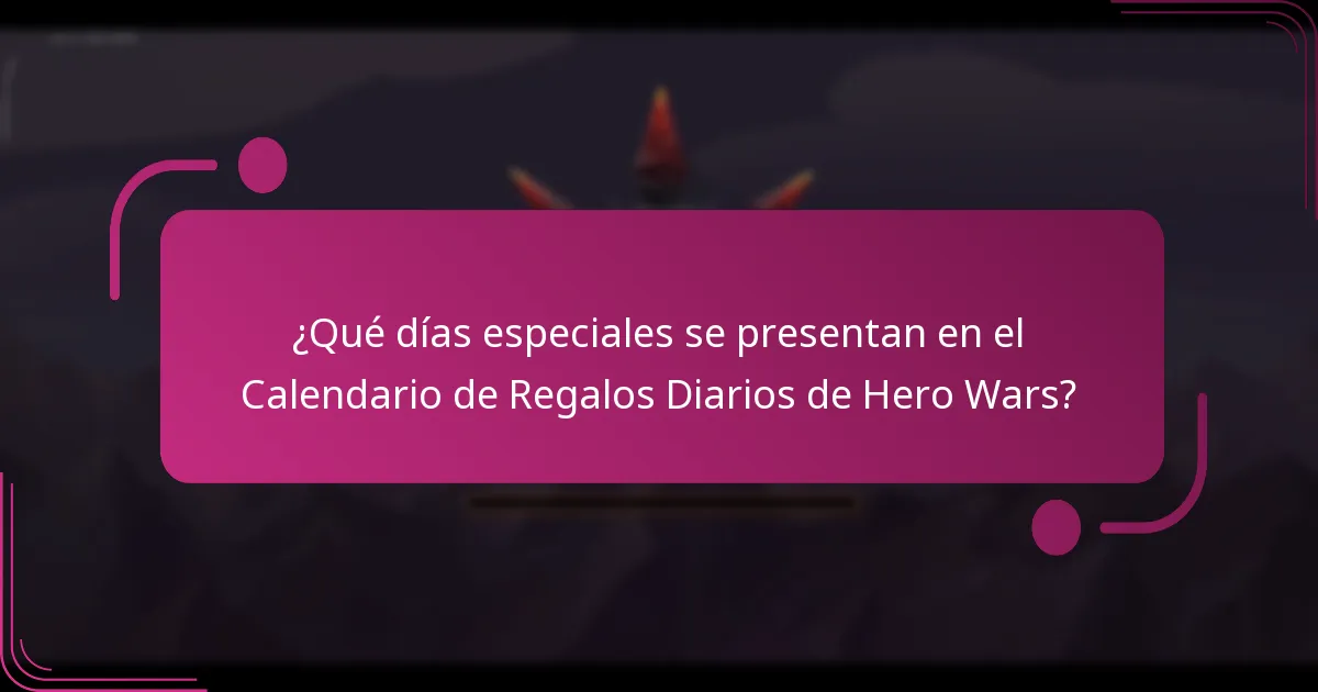 ¿Qué días especiales se presentan en el Calendario de Regalos Diarios de Hero Wars?