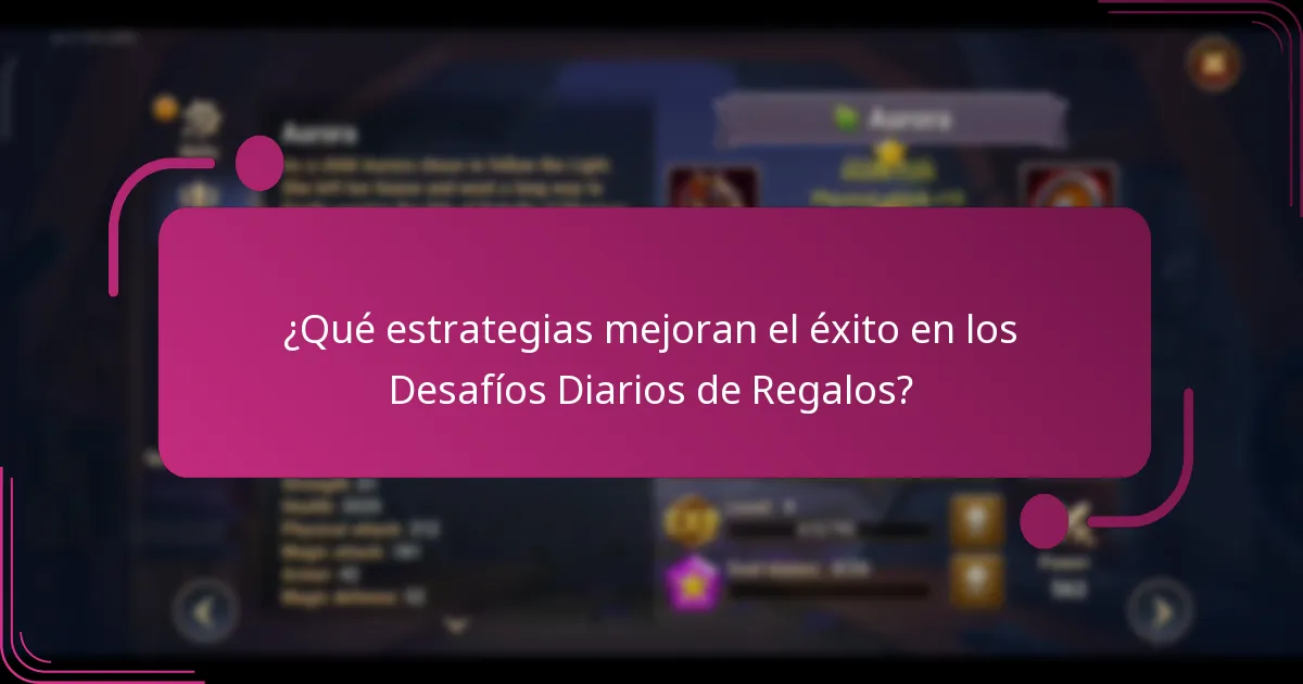 ¿Qué estrategias mejoran el éxito en los Desafíos Diarios de Regalos?