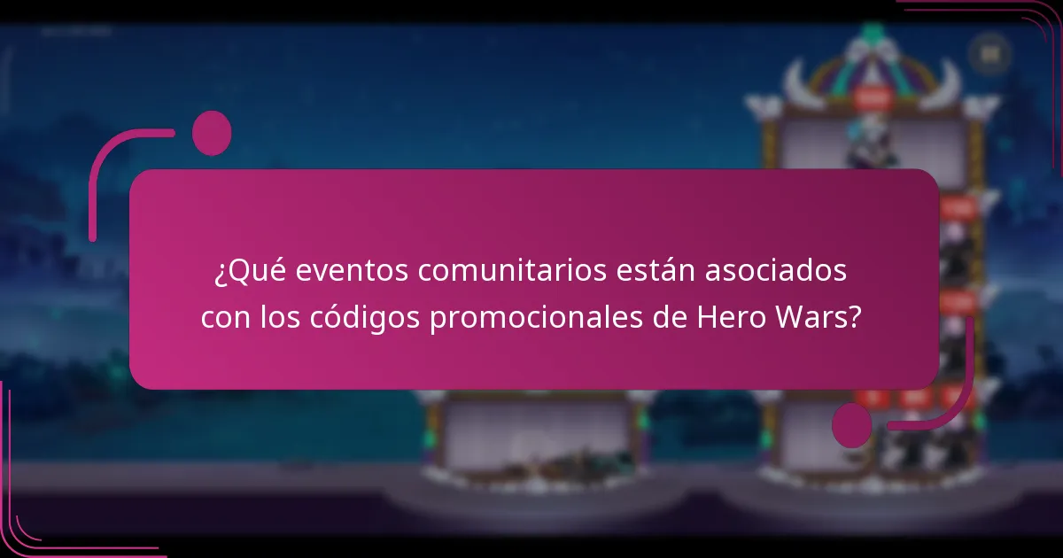 ¿Qué eventos comunitarios están asociados con los códigos promocionales de Hero Wars?