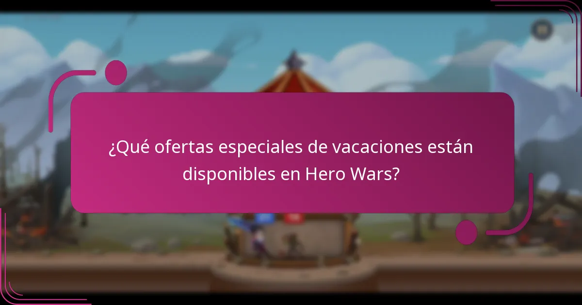 ¿Qué ofertas especiales de vacaciones están disponibles en Hero Wars?