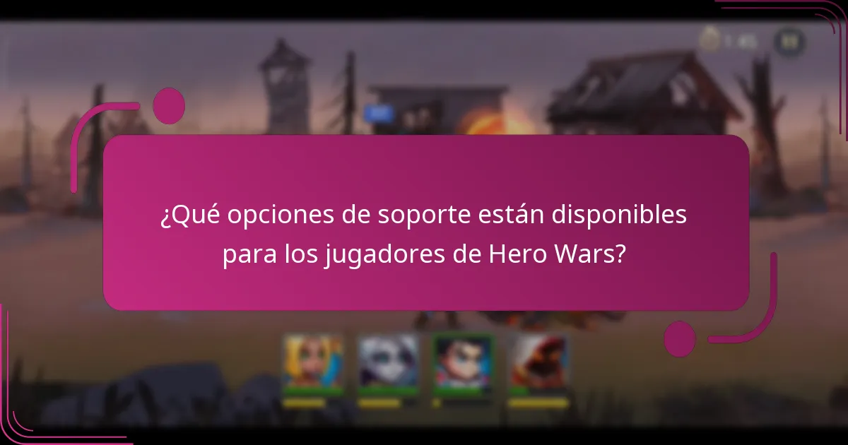 ¿Qué opciones de soporte están disponibles para los jugadores de Hero Wars?