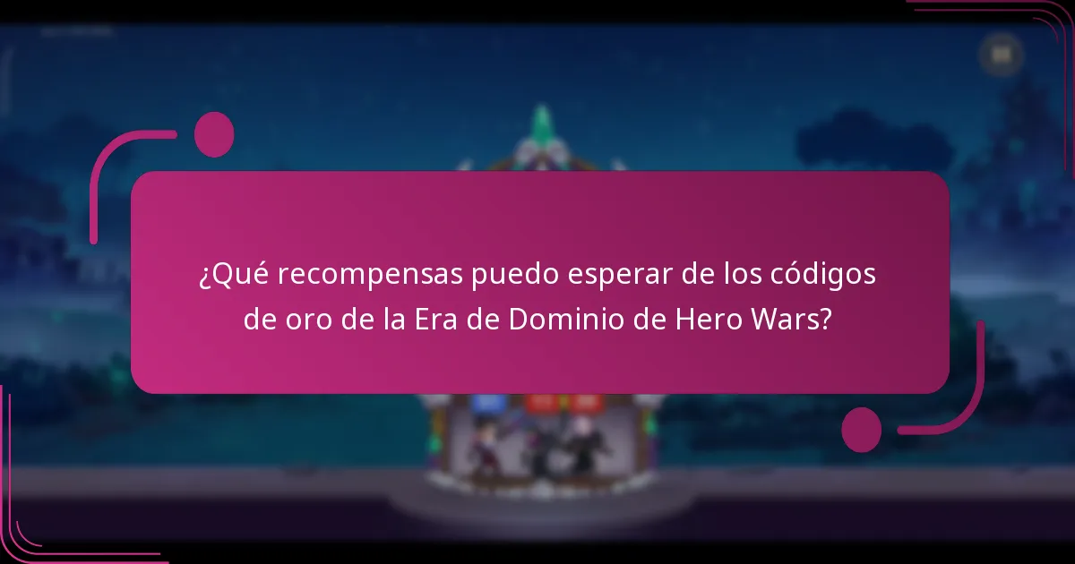 ¿Qué recompensas puedo esperar de los códigos de oro de la Era de Dominio de Hero Wars?